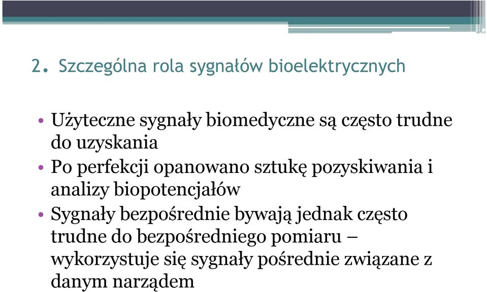 analizy biopotencjałówł Sygnały bezpośrednie bywają jednak często trudne do