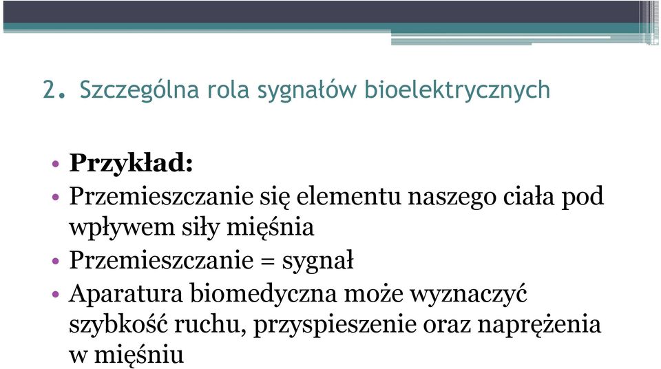 mięśnia Przemieszczanie = sygnał Aparatura biomedyczna może