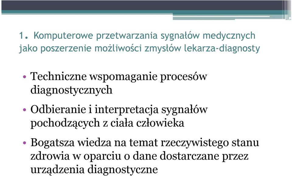 Odbieranie i interpretacja sygnałów pochodzących z ciała człowieka Bogatsza wiedza