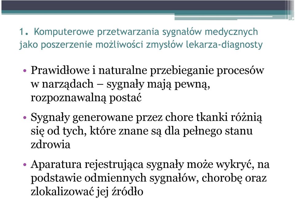 Sygnały generowane przez chore tkanki różnią się od tych, które znane są dla pełnego stanu zdrowia