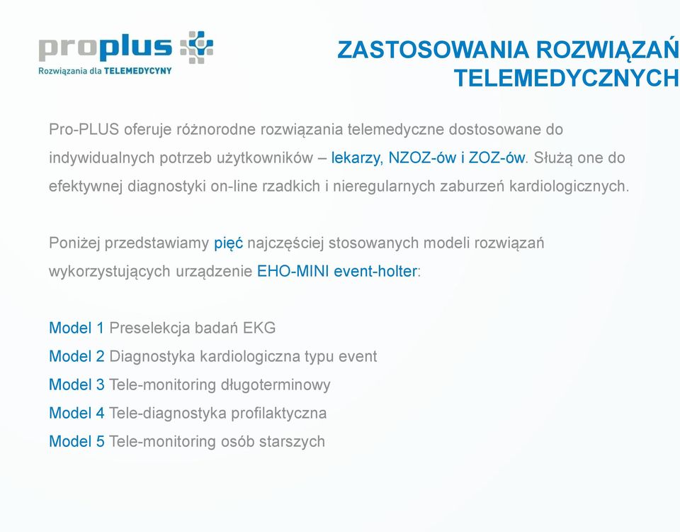 Poniżej przedstawiamy pięć najczęściej stosowanych modeli rozwiązań wykorzystujących urządzenie EHO-MINI event-holter: Model 1 Preselekcja badań