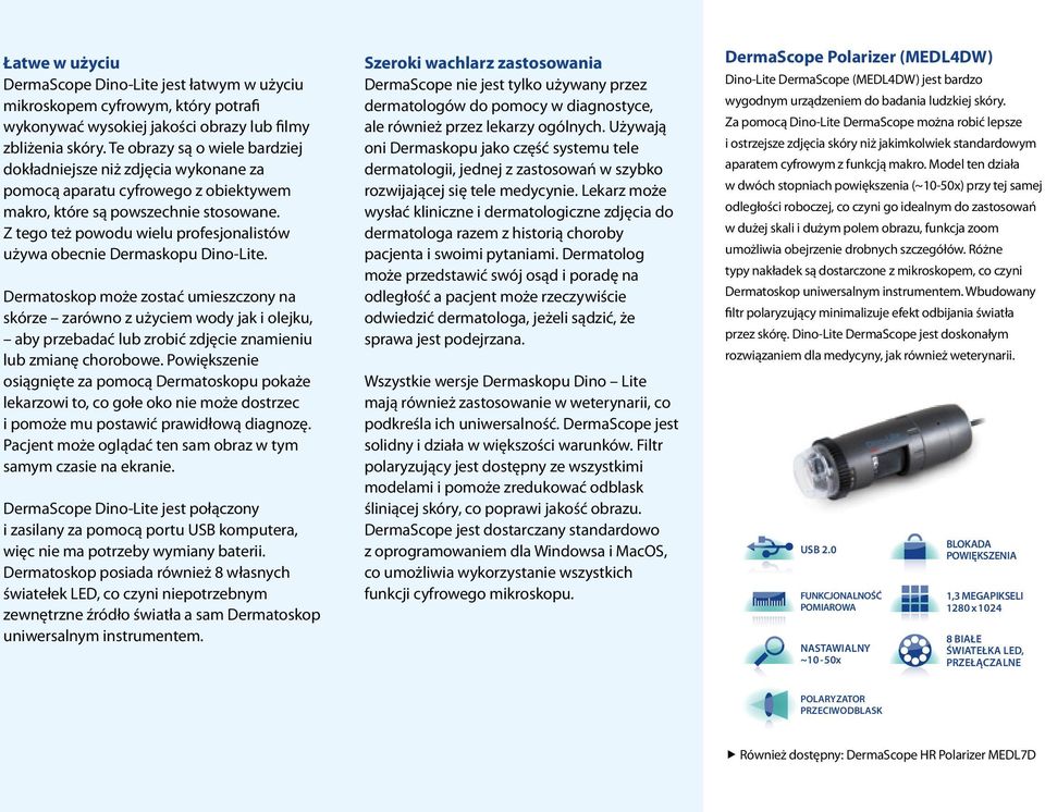 Z tego też powodu wielu profesjonalistów używa obecnie Dermaskopu Dino-Lite.