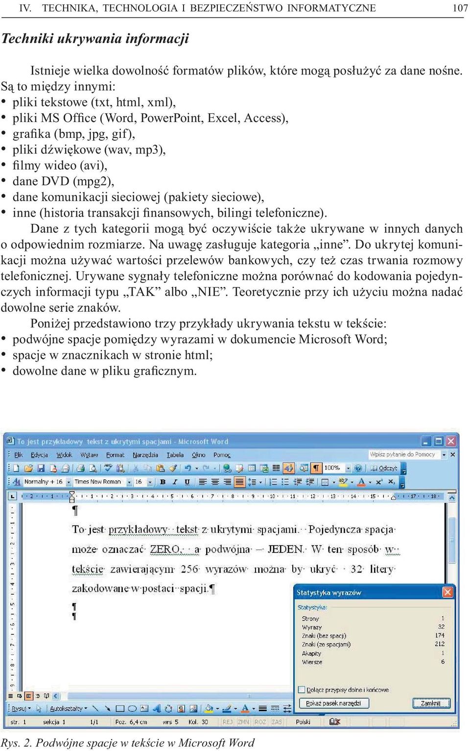 komunikacji sieciowej (pakiety sieciowe), inne (historia transakcji finansowych, bilingi telefoniczne).