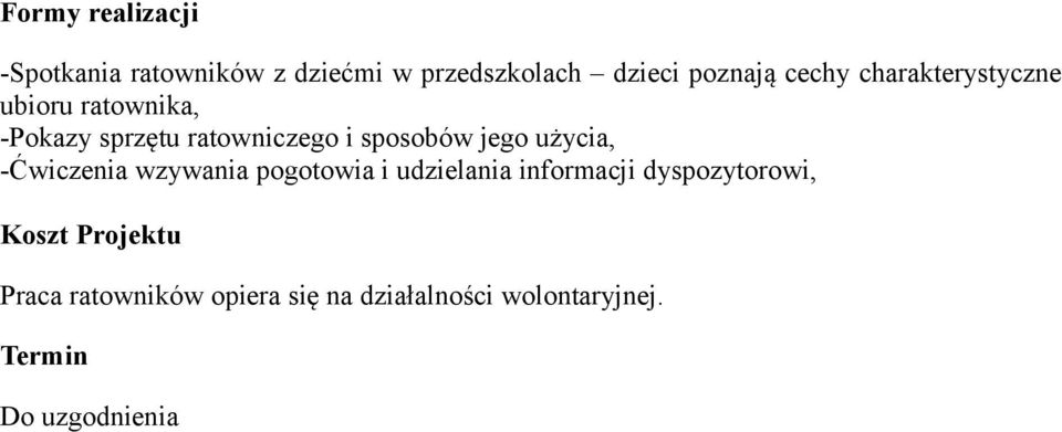 jego użycia, -Ćwiczenia wzywania pogotowia i udzielania informacji dyspozytorowi,