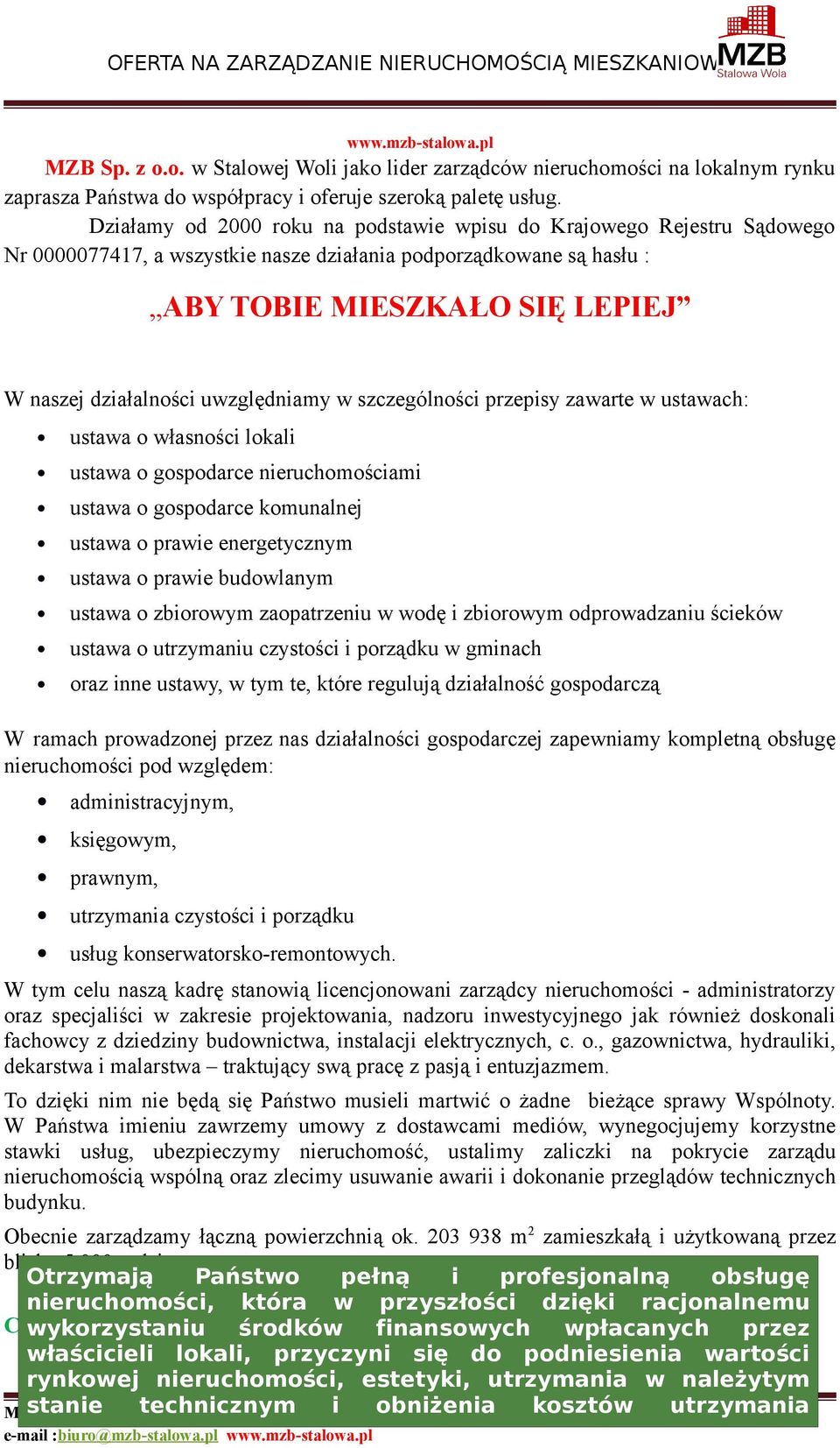 uwzględniamy w szczególności przepisy zawarte w ustawach: ustawa o własności lokali ustawa o gospodarce nieruchomościami ustawa o gospodarce komunalnej ustawa o prawie energetycznym ustawa o prawie