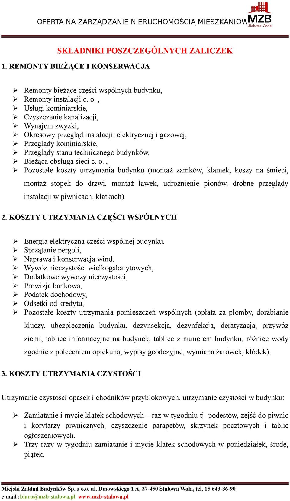 sieci c. o., Pozostałe koszty utrzymania budynku (montaż zamków, klamek, koszy na śmieci, montaż stopek do drzwi, montaż ławek, udrożnienie pionów, drobne przeglądy instalacji w piwnicach, klatkach).