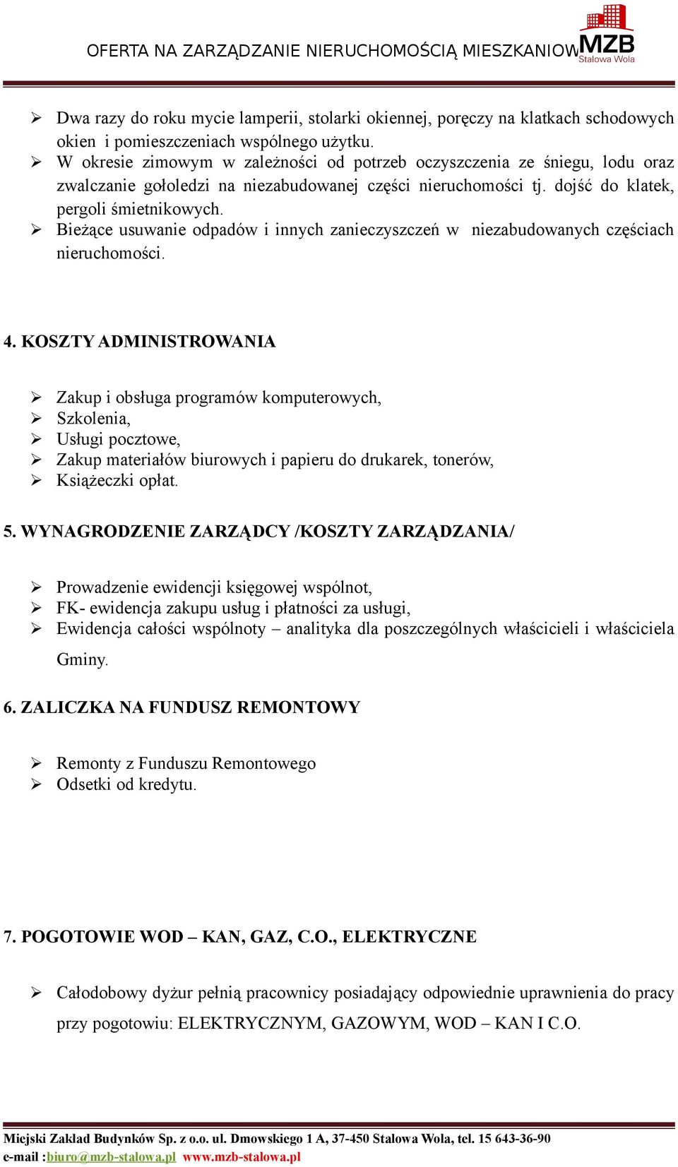 Bieżące usuwanie odpadów i innych zanieczyszczeń w niezabudowanych częściach nieruchomości. 4.