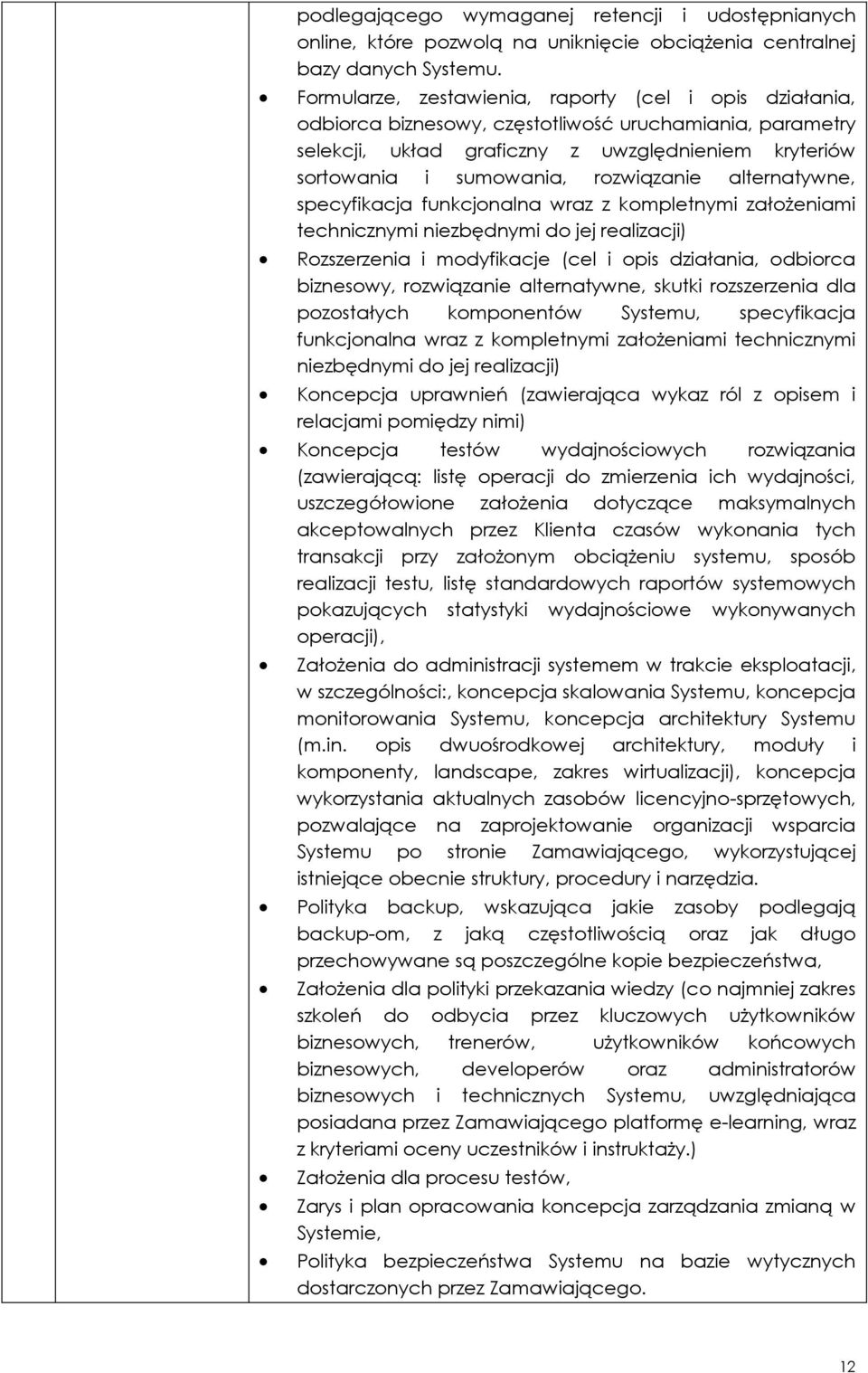 rozwiązanie alternatywne, specyfikacja funkcjonalna wraz z kompletnymi założeniami technicznymi niezbędnymi do jej realizacji) Rozszerzenia i modyfikacje (cel i opis działania, odbiorca biznesowy,