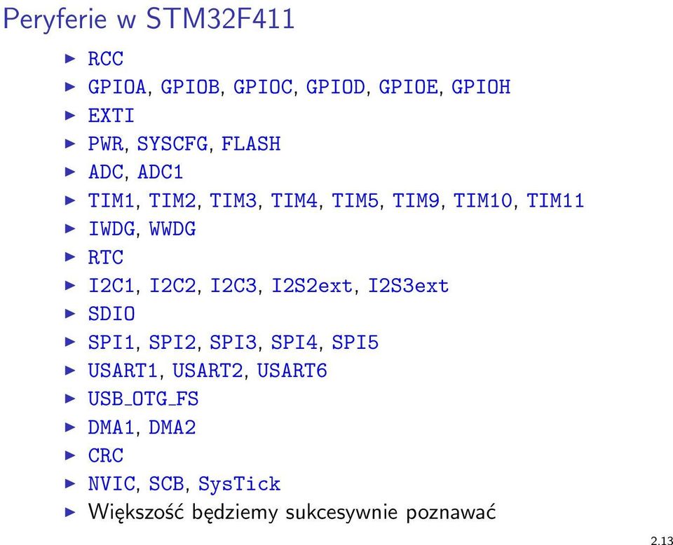 RTC I2C1, I2C2, I2C3, I2S2ext, I2S3ext SDIO SPI1, SPI2, SPI3, SPI4, SPI5 USART1,