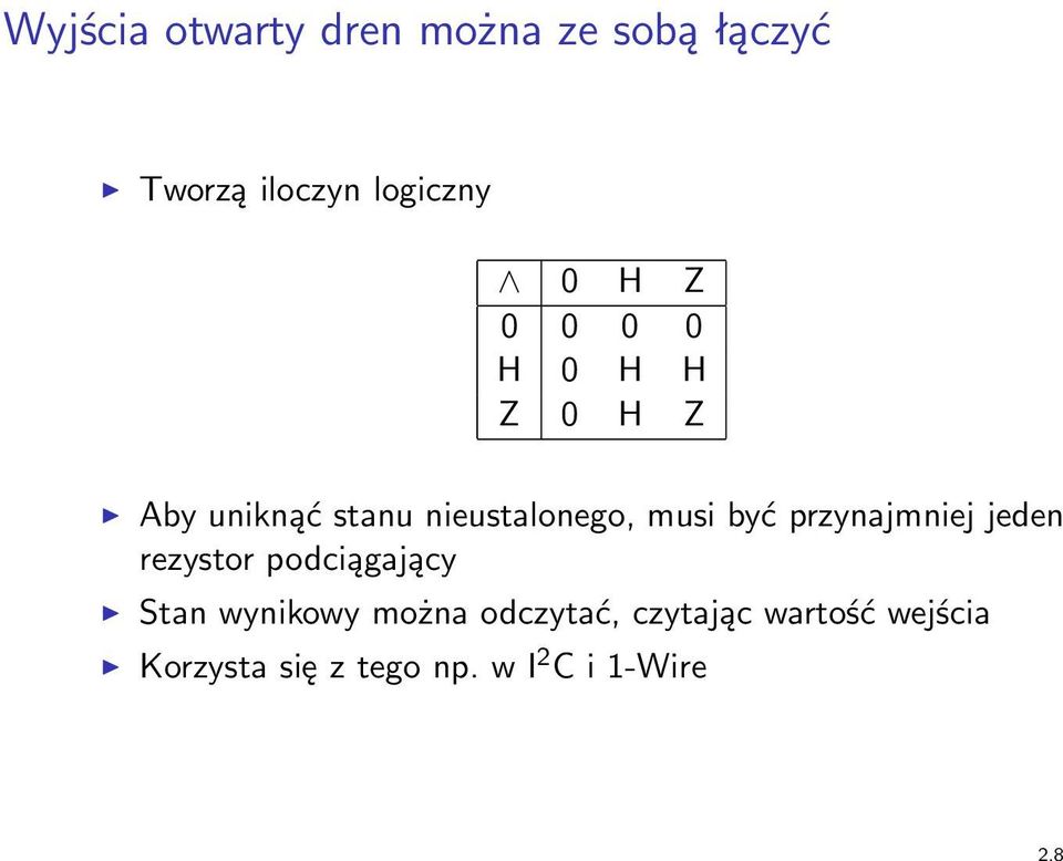 być przynajmniej jeden rezystor podciągający Stan wynikowy można