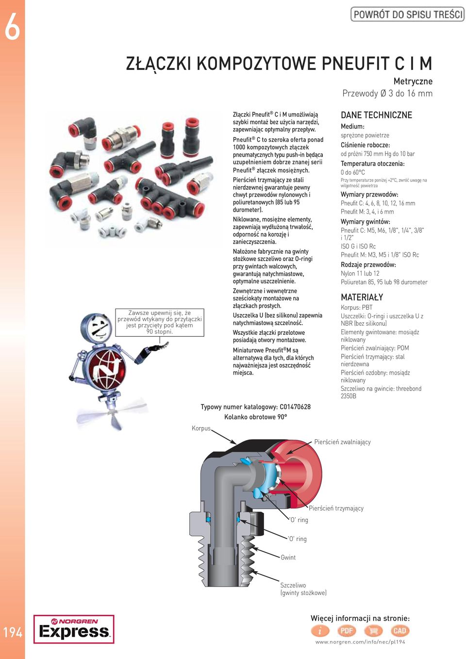 Pneufit C to szeroka oferta ponad 1000 kompozytowych złączek pneumatycznych typu push-in będąca uzupełnieniem dobrze znanej serii Pneufit złączek mosiężnych.