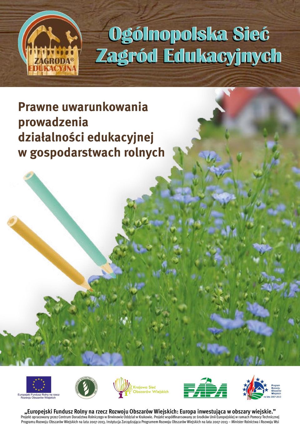 Projekt opracowany przez Centrum Doradztwa Rolniczego w Brwinowie Oddział w Krakowie.