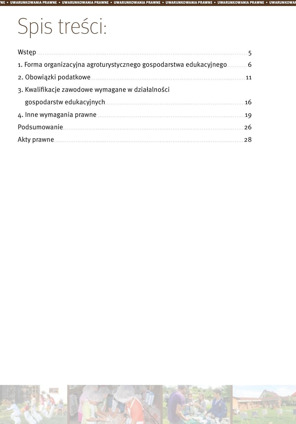 Kwalifikacje zawodowe wymagane w działalności gospodarstw edukacyjnych.............................................................................16 4. Inne wymagania prawne................................................................................. 19 Podsumowanie.