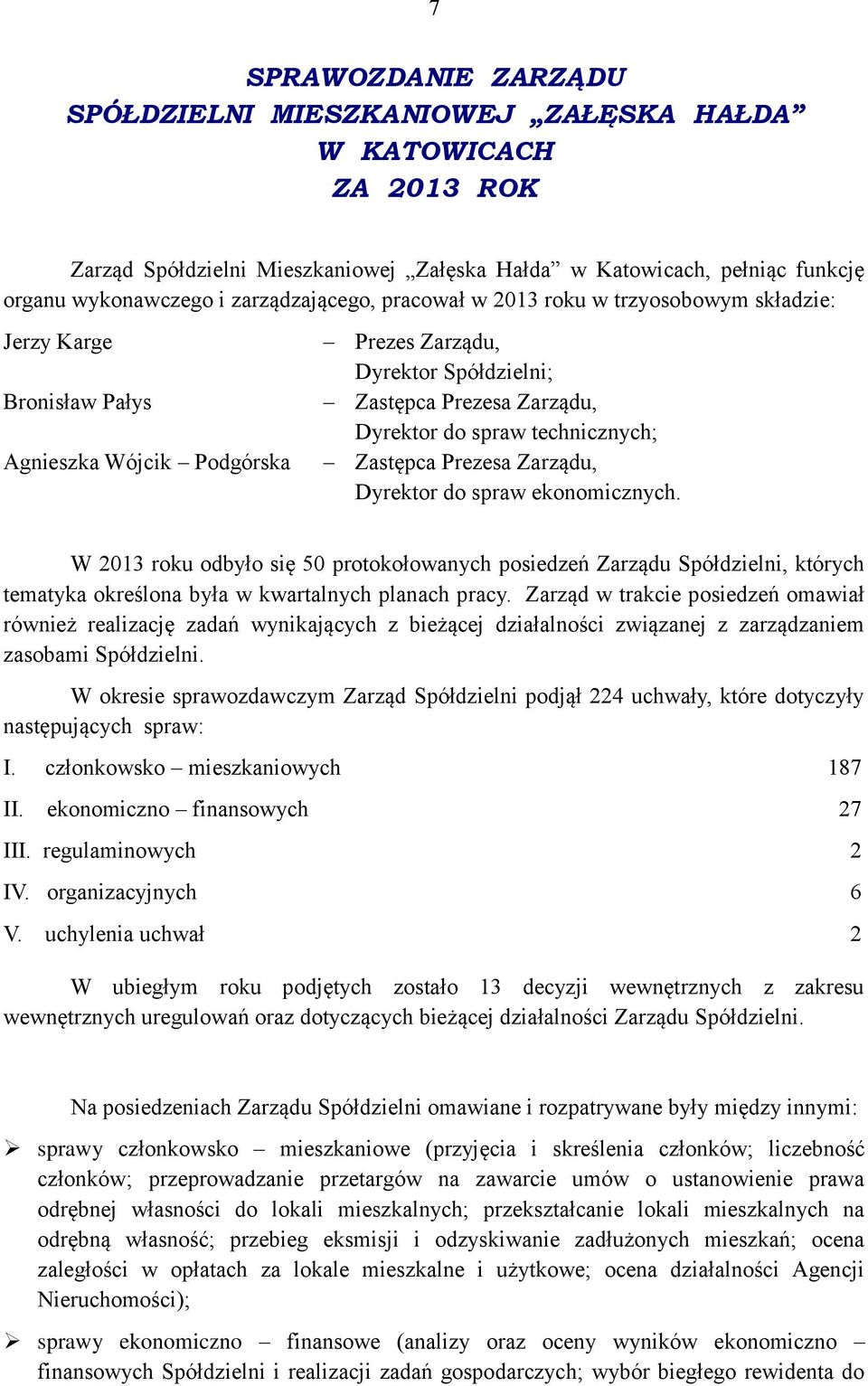 technicznych; Zastępca Prezesa Zarządu, Dyrektor do spraw ekonomicznych.