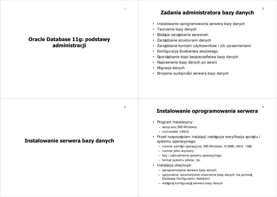 danych Strojenie wydajności serwera bazy danych 3 Instalowanie oprogramowania serwera 4 Instalowanie serwera bazy danych Program instalacyjny: setup.