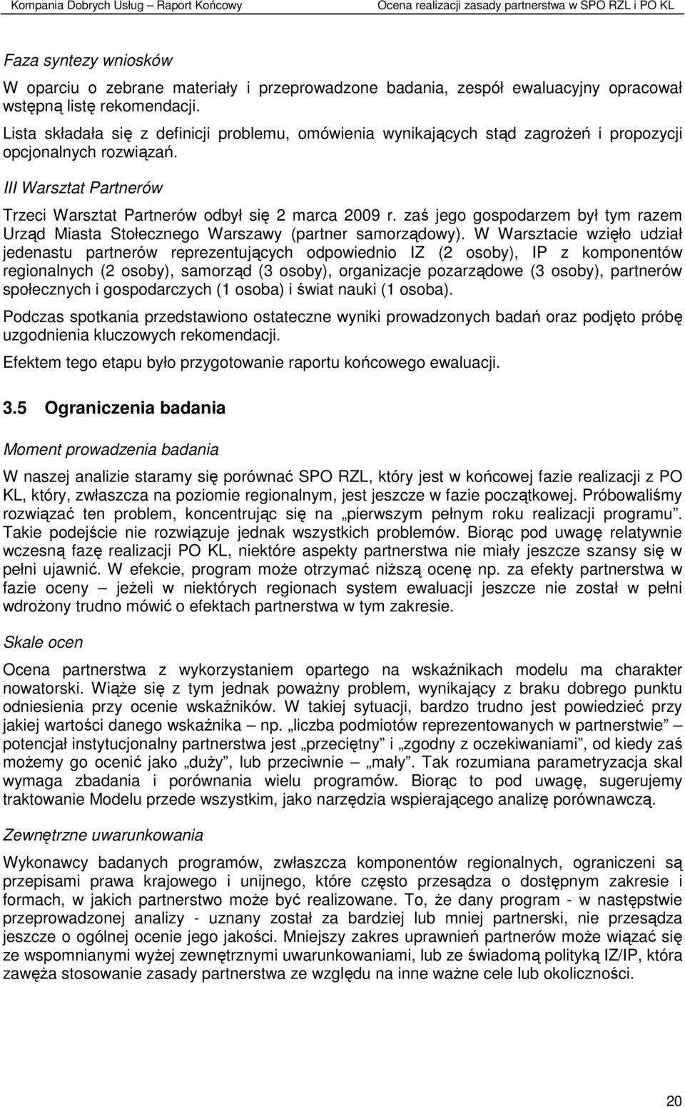 zaś jego gospodarzem był tym razem Urząd Miasta Stołecznego Warszawy (partner samorządowy).