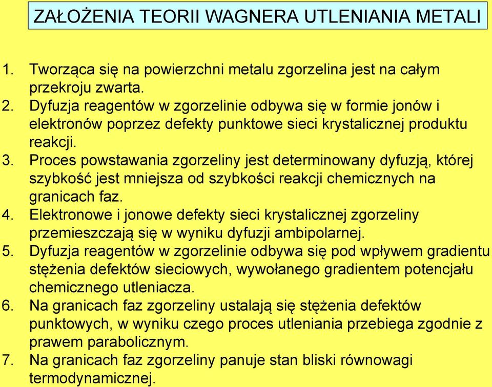 Proes powstwn zgorzelny jest determnowny dyfuzją, której szybkość jest mnejsz od szybkoś rekj hemznyh n grnh fz. 4.