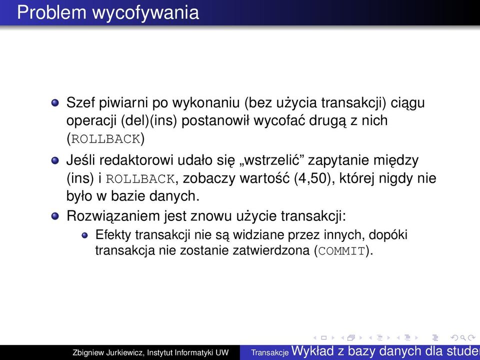 i ROLLBACK, zobaczy wartość (4,50), której nigdy nie było w bazie danych.