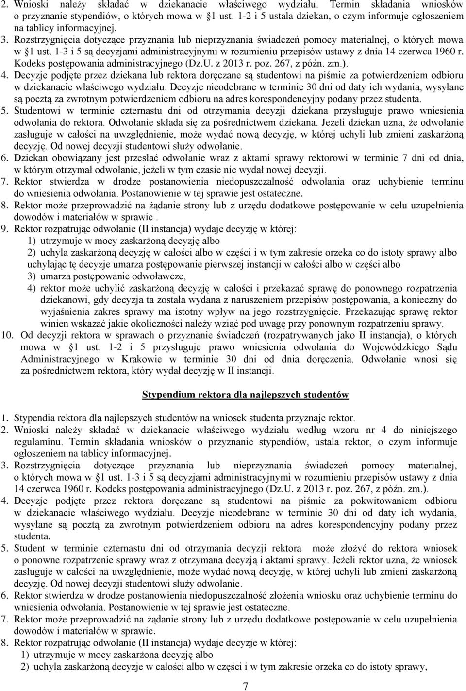 1-3 i 5 są decyzjami administracyjnymi w rozumieniu przepisów ustawy z dnia 14 czerwca 1960 r. Kodeks postępowania administracyjnego (Dz.U. z 2013 r. poz. 267, z późn. zm.). 4.