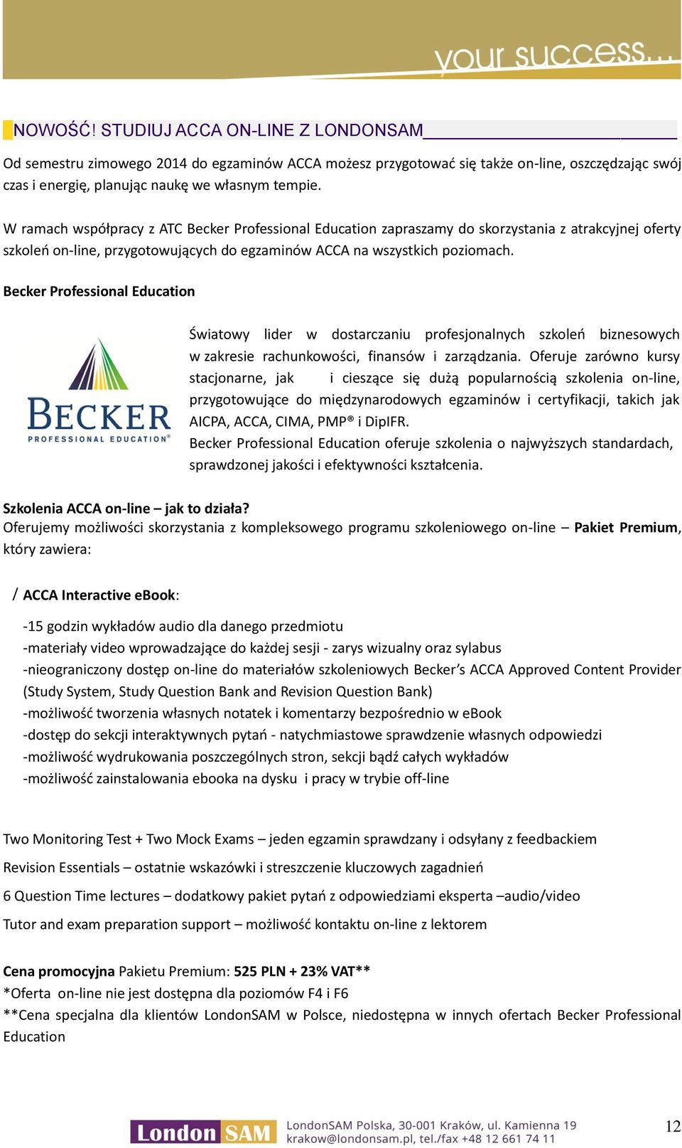 Becker Professional Education Światowy lider w dostarczaniu profesjonalnych szkoleń biznesowych w zakresie rachunkowości, finansów i zarządzania.