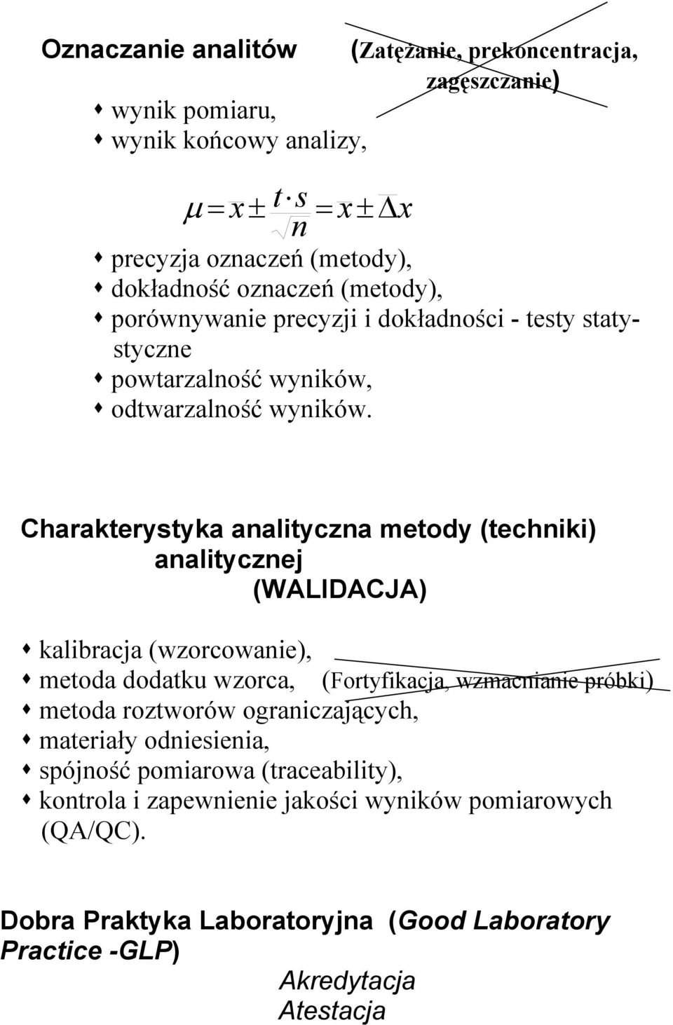 Charakterystyka analityczna metody (techniki) analitycznej (WALIDACJA) kalibracja (wzorcowanie), metoda dodatku wzorca, (Fortyfikacja, wzmacnianie próbki) metoda