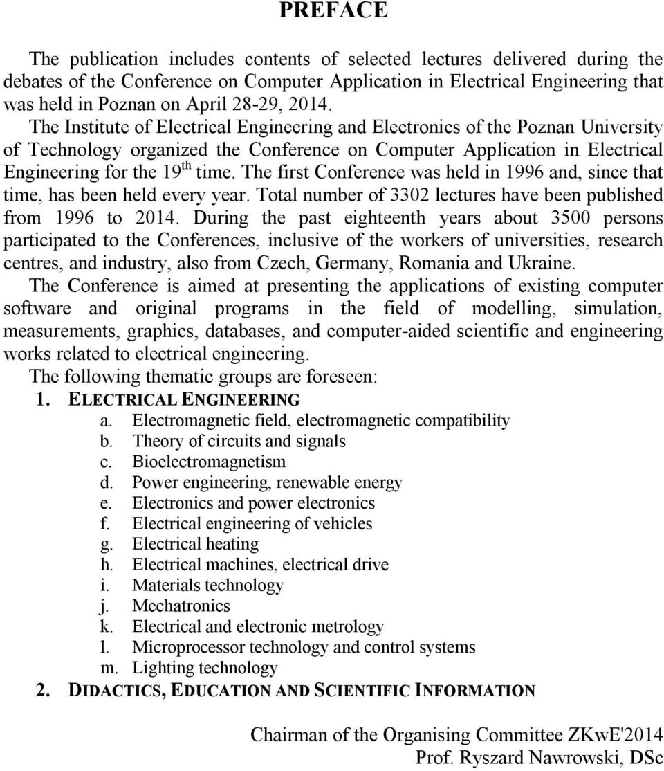 The first Conference was held in 1996 and, since that time, has been held every year. Total number of 3302 lectures have been published from 1996 to 2014.