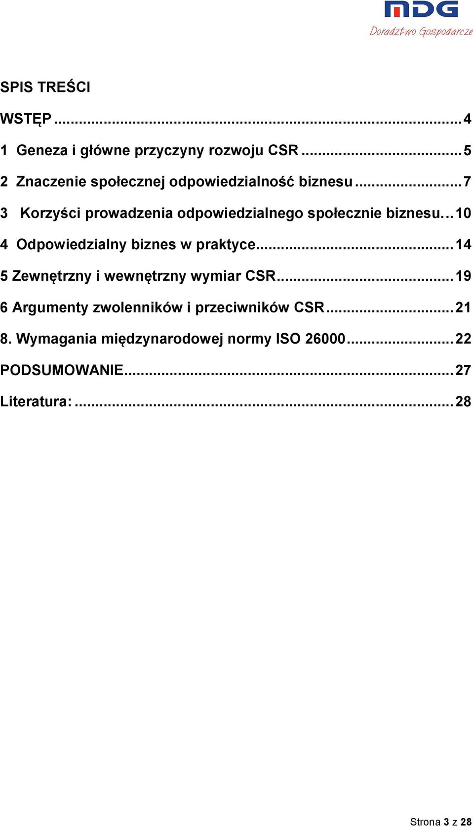 .. 7 3 Korzyści prowadzenia odpowiedzialnego społecznie biznesu... 10 4 Odpowiedzialny biznes w praktyce.