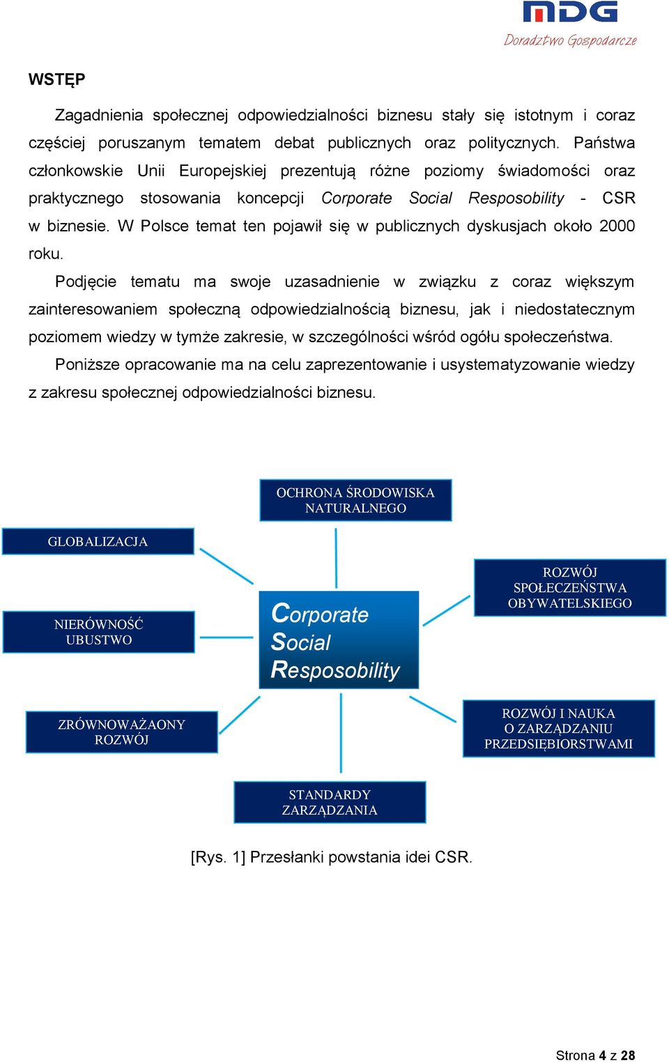 W Polsce temat ten pojawił się w publicznych dyskusjach około 2000 roku.