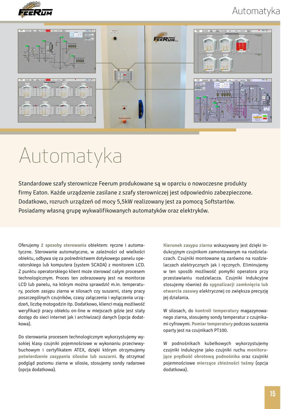 Oferujemy 2 sposoby sterowania obiektem: ręczne i automatyczne.