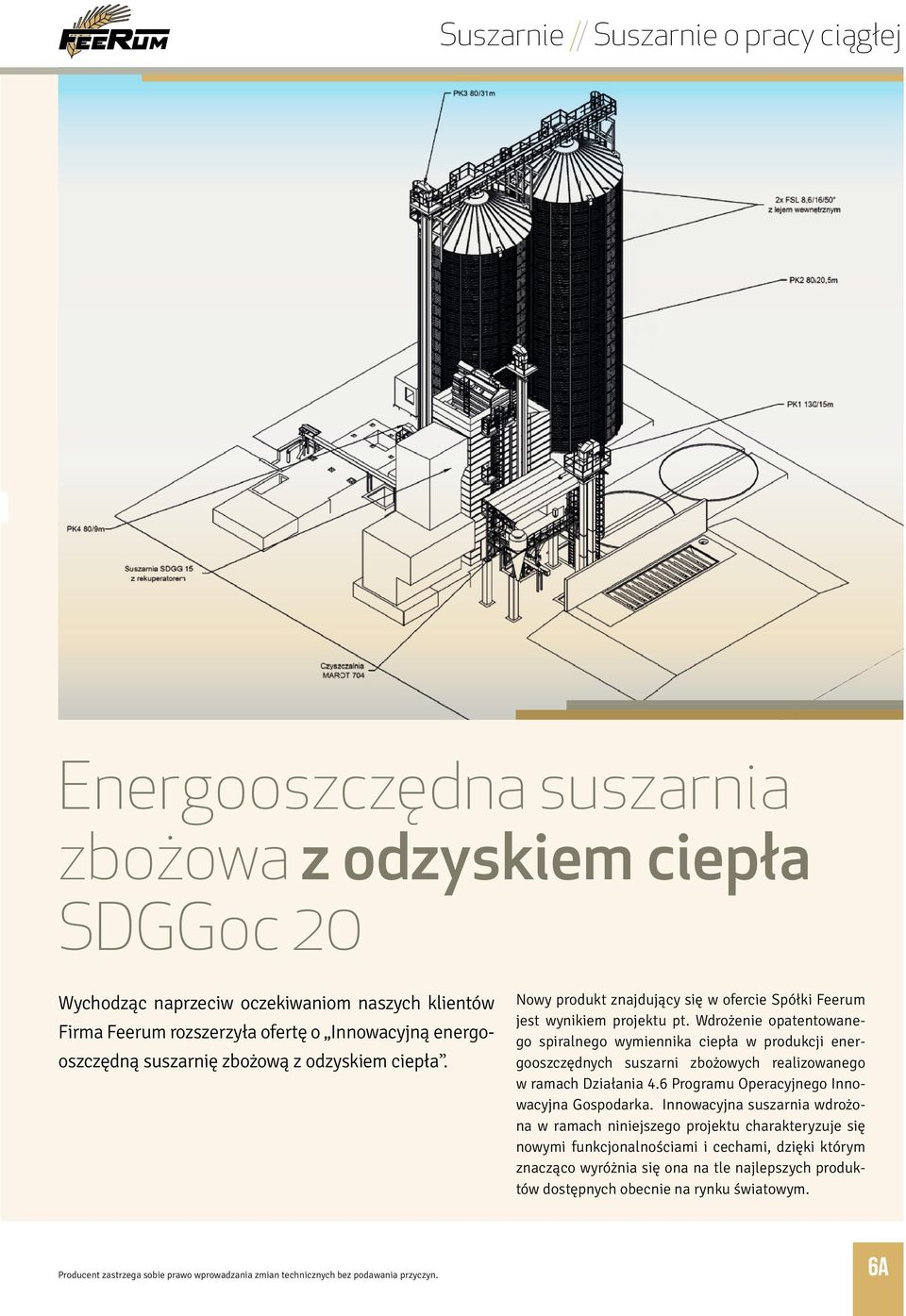 Wdrożenie opatentowanego spiralnego wymiennika ciepła w produkcji energooszczędnych suszarni zbożowych realizowanego w ramach Działania 4.6 Programu Operacyjnego Innowacyjna Gospodarka.