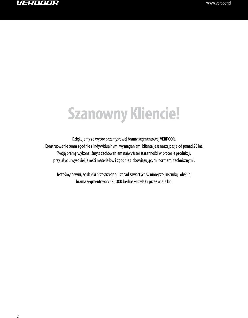 Twoją bramę wykonaliśmy z zachowaniem najwyższej staranności w procesie produkcji, przy użyciu wysokiej jakości materiałów i