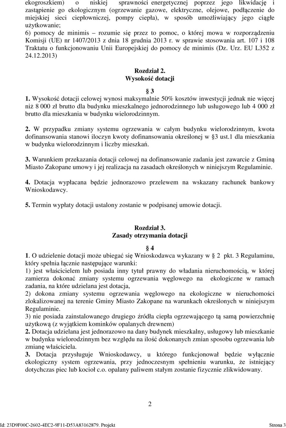 w sprawie stosowania art. 107 i 108 Traktatu o funkcjonowaniu Unii Europejskiej do pomocy de minimis (Dz. Urz. EU L352 z 24.12.2013) Rozdział 2. Wysokość dotacji 3 1.