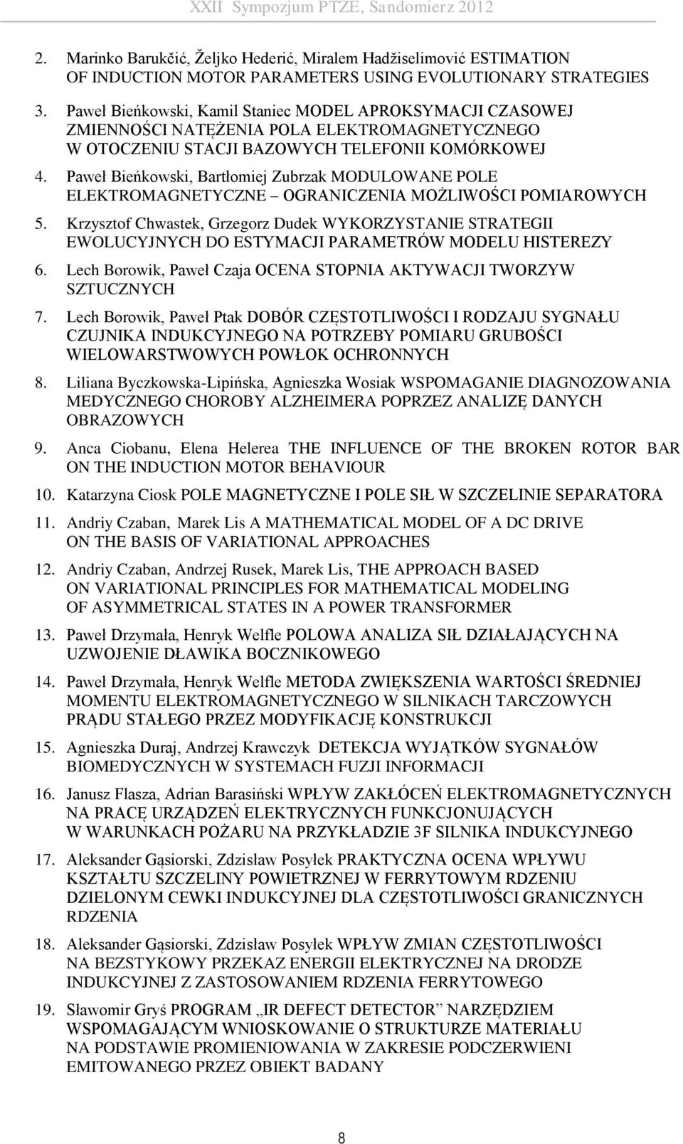 Paweł Bieńkowski, Bartłomiej Zubrzak MODULOWANE POLE ELEKTROMAGNETYCZNE OGRANICZENIA MOŻLIWOŚCI POMIAROWYCH 5.