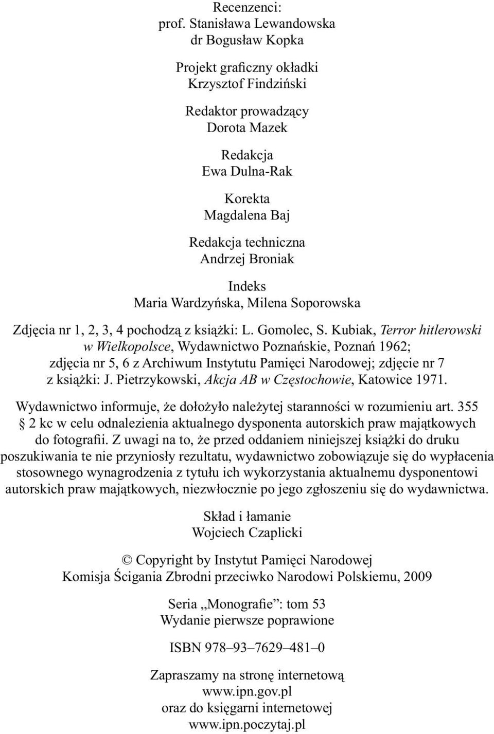 Broniak Indeks Maria Wardzyńska, Milena Soporowska Zdjęcia nr 1, 2, 3, 4 pochodzą z książki: L. Gomolec, S.