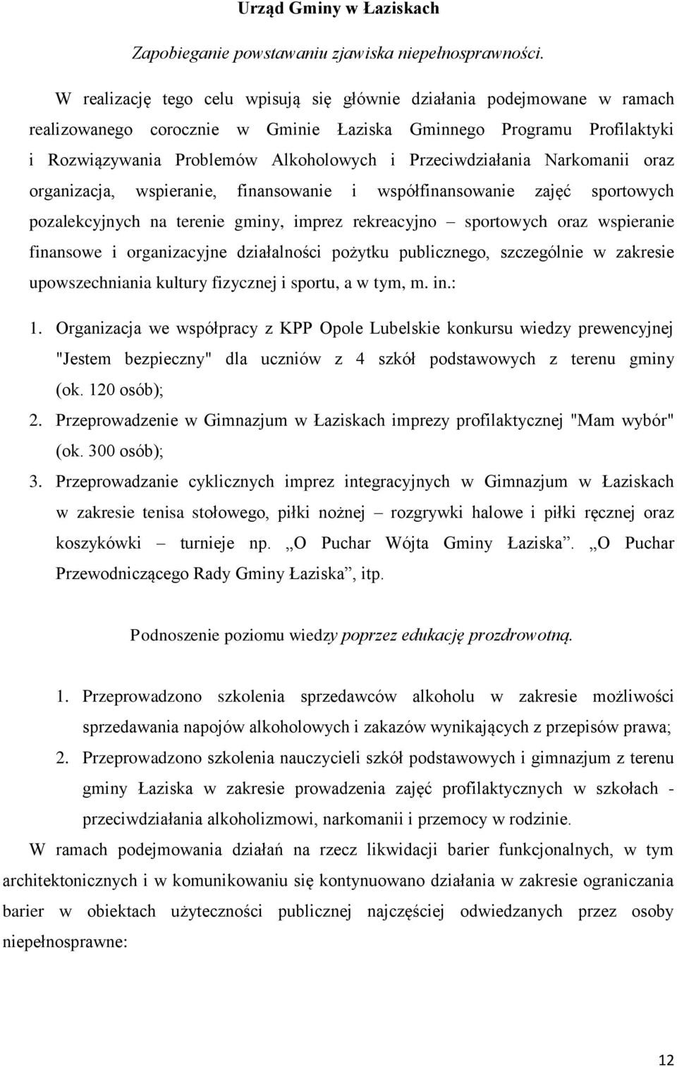 Przeciwdziałania Narkomanii oraz organizacja, wspieranie, finansowanie i współfinansowanie zajęć sportowych pozalekcyjnych na terenie gminy, imprez rekreacyjno sportowych oraz wspieranie finansowe i