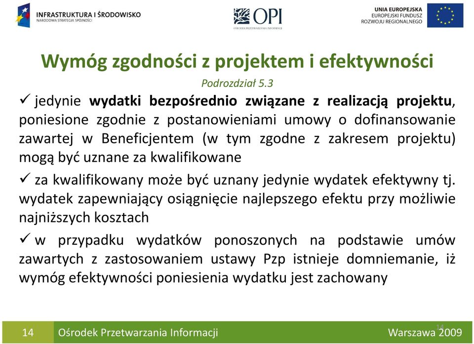 (w tym zgodne z zakresem projektu) mogą być uznane za kwalifikowane za kwalifikowany może być uznany jedynie wydatek efektywny tj.