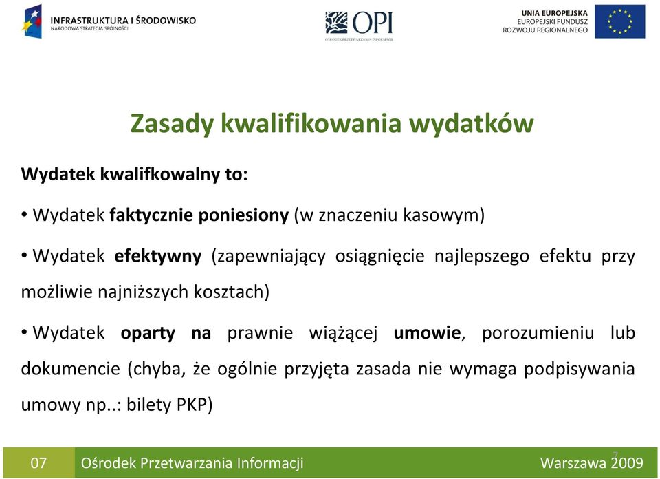 możliwie najniższych kosztach) Wydatek oparty na prawnie wiążącej umowie, porozumieniu lub