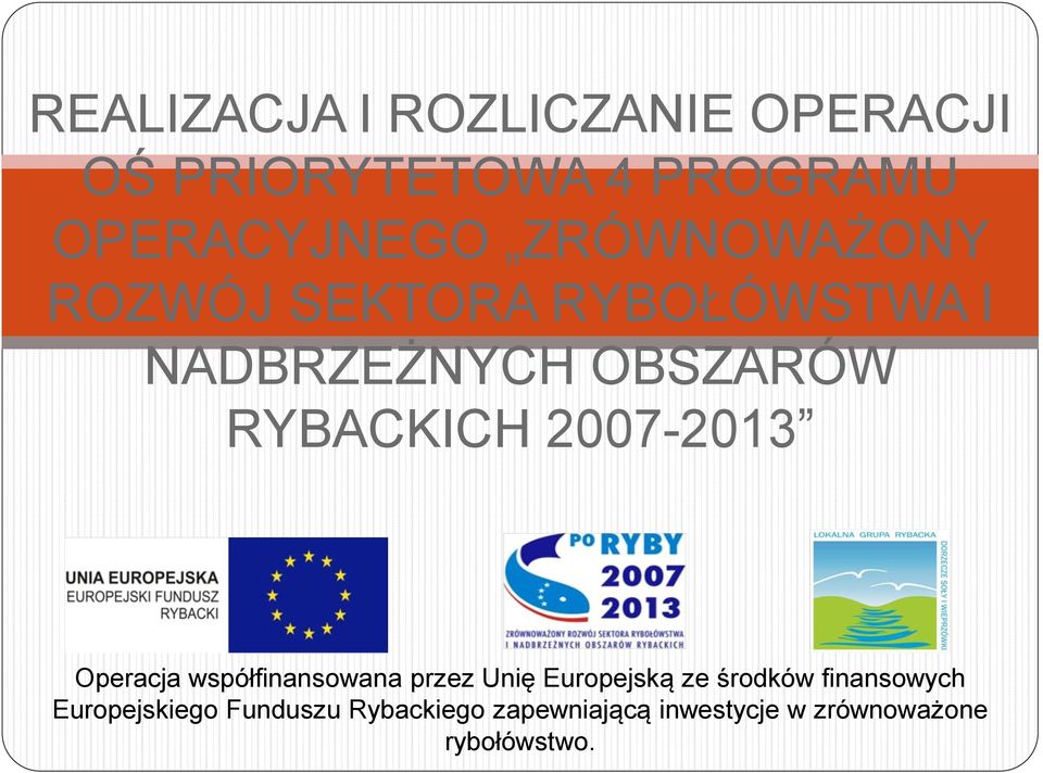 2007-2013 Operacja współfinansowana przez Unię Europejską ze środków