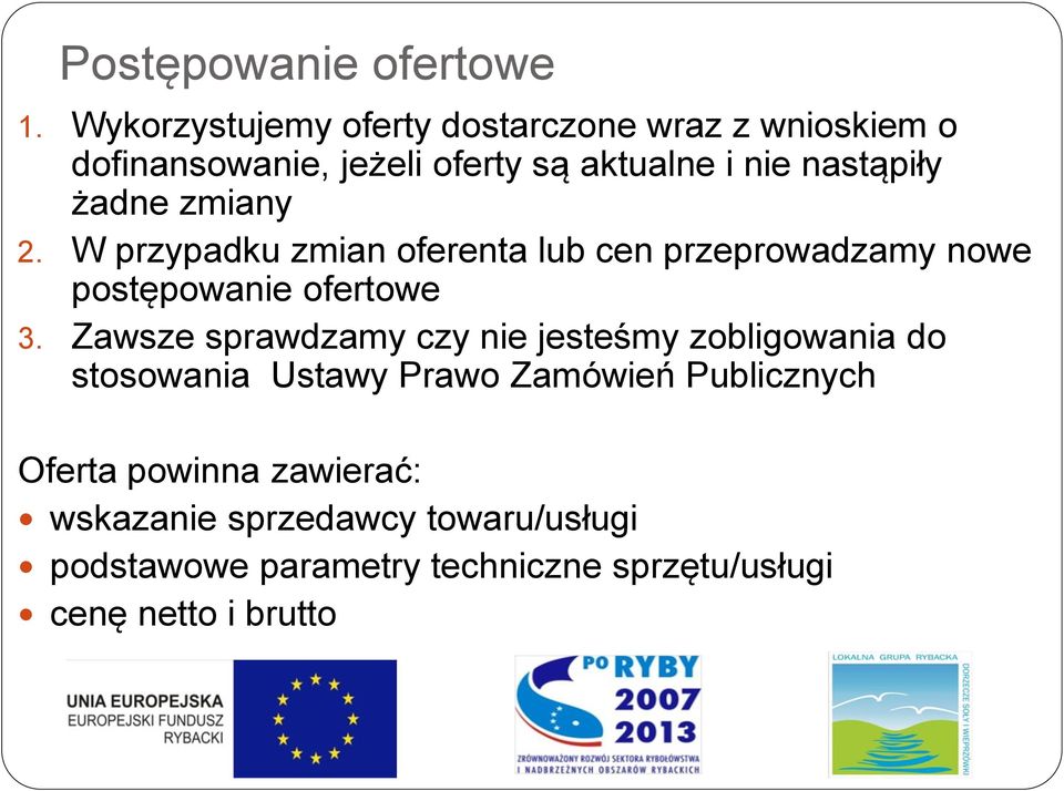 żadne zmiany 2. W przypadku zmian oferenta lub cen przeprowadzamy nowe postępowanie ofertowe 3.