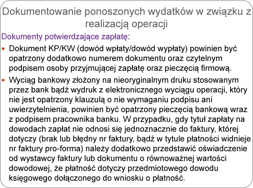 Wyciąg bankowy złożony na nieoryginalnym druku stosowanym przez bank bądź wydruk z elektronicznego wyciągu operacji, który nie jest opatrzony klauzulą o nie wymaganiu podpisu ani uwierzytelnienia,