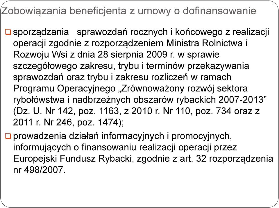 w sprawie szczegółowego zakresu, trybu i terminów przekazywania sprawozdań oraz trybu i zakresu rozliczeń w ramach Programu Operacyjnego Zrównoważony rozwój sektora