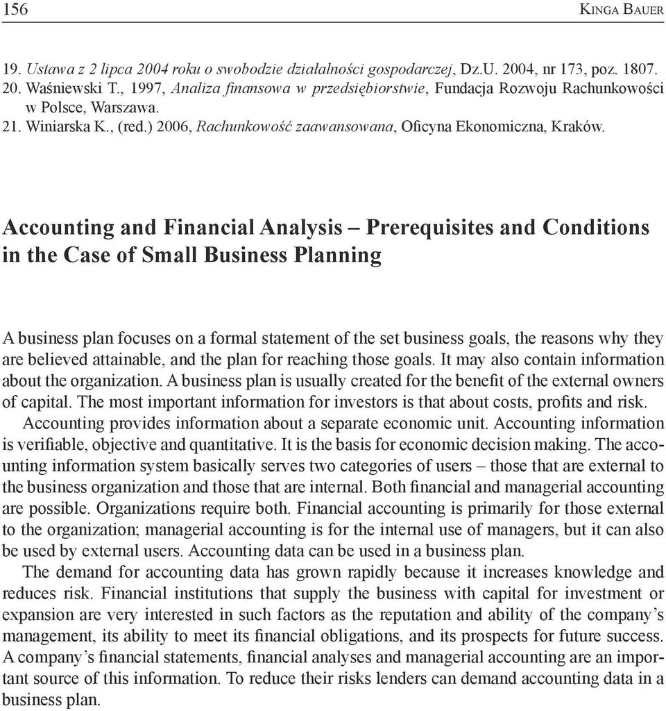 Accounting and Financial Analysis Prerequisites and Conditions in the Case of Small Business Planning A business plan focuses on a formal statement of the set business goals, the reasons why they are