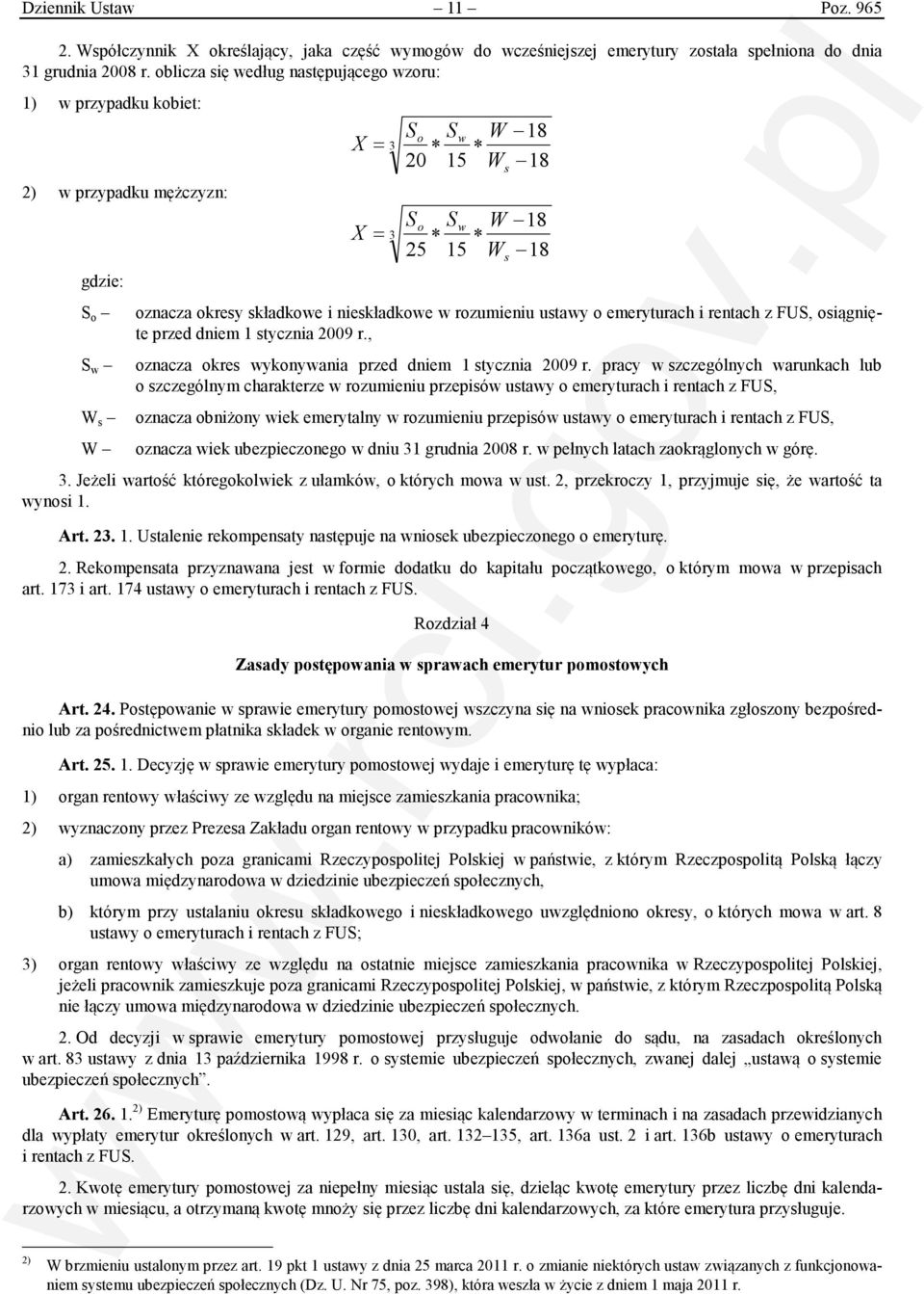 rozumieniu ustawy o emeryturach i rentach z FUS, osiągnięte przed dniem 1 stycznia 2009 r., S w oznacza okres wykonywania przed dniem 1 stycznia 2009 r.