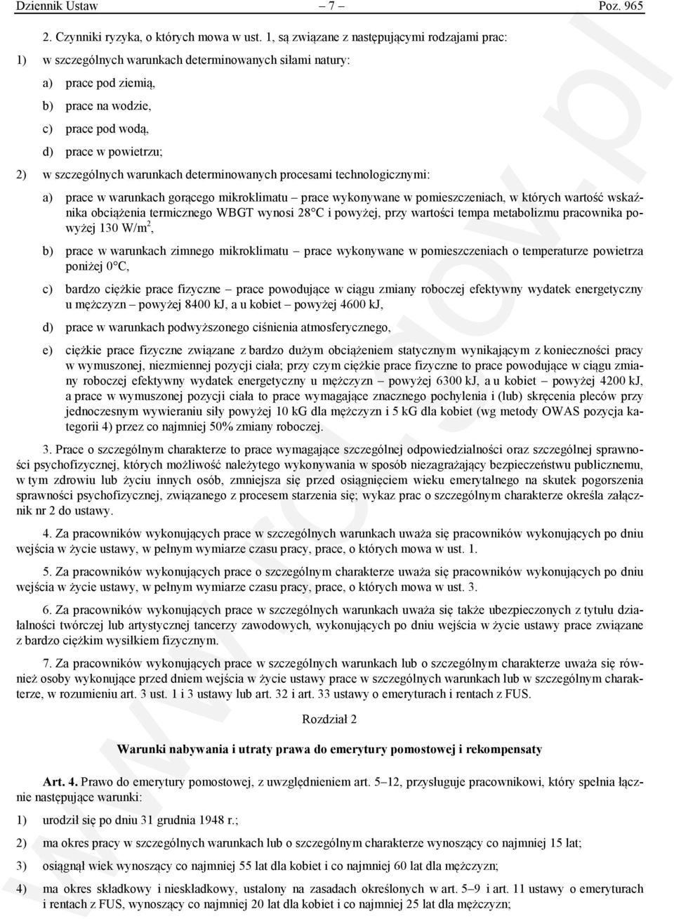 szczególnych warunkach determinowanych procesami technologicznymi: a) prace w warunkach gorącego mikroklimatu prace wykonywane w pomieszczeniach, w których wartość wskaźnika obciążenia termicznego