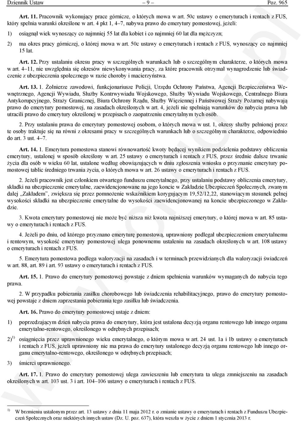 art. 50c ustawy o emeryturach i rentach z FUS, wynoszący co najmniej 15 lat. Art. 12. Przy ustalaniu okresu pracy w szczególnych warunkach lub o szczególnym charakterze, o których mowa w art.