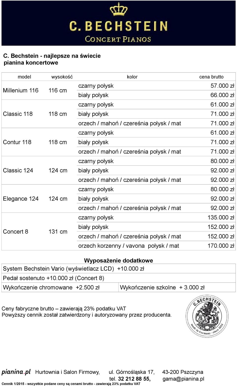 Bechstein Vario (wyświetlacz LCD) +10.000 zł Pedał sostenuto +10.000 zł (Concert 8) Wykończenie chromowane +2.
