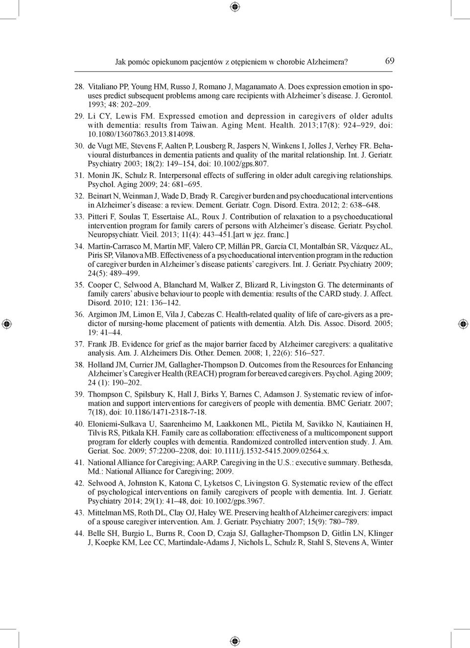 Expressed emotion and depression in caregivers of older adults with dementia: results from Taiwan. Aging Ment. Health. 2013;17(8): 924 929, doi: 10.1080/13607863.2013.814098. 30.