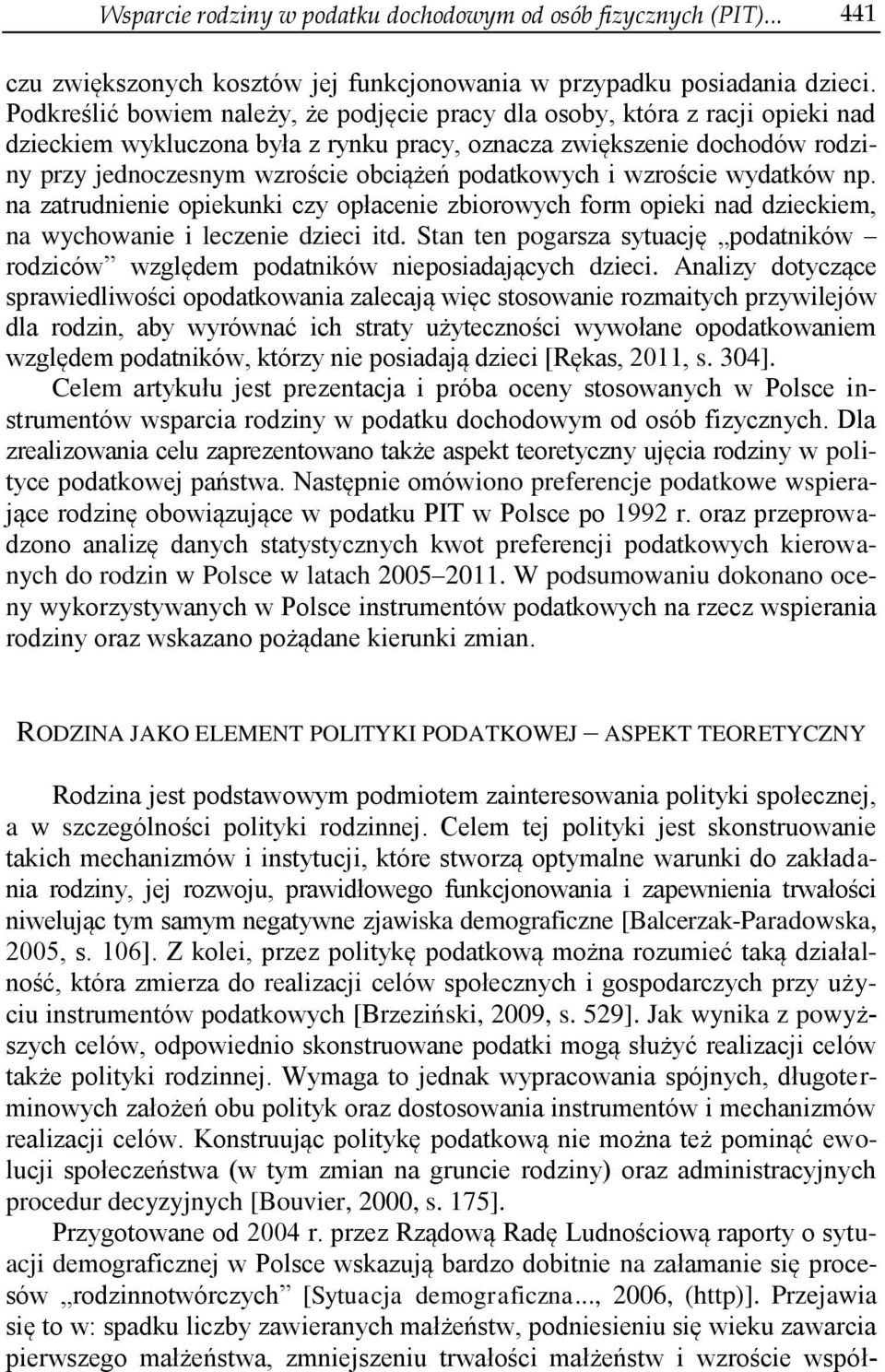 podatkowych i wzroście wydatków np. na zatrudnienie opiekunki czy opłacenie zbiorowych form opieki nad dzieckiem, na wychowanie i leczenie dzieci itd.