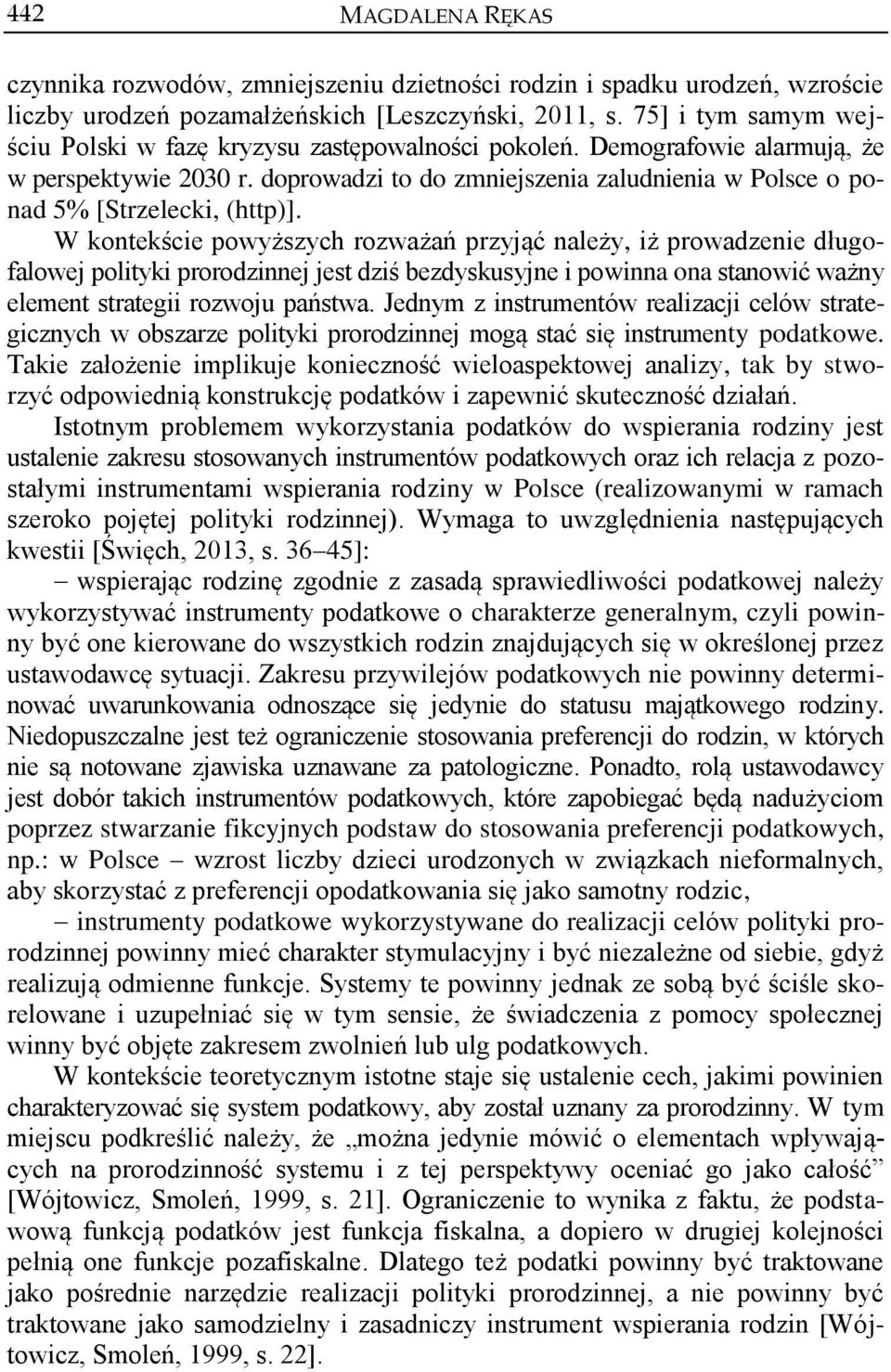 doprowadzi to do zmniejszenia zaludnienia w Polsce o ponad 5% [Strzelecki, (http)].