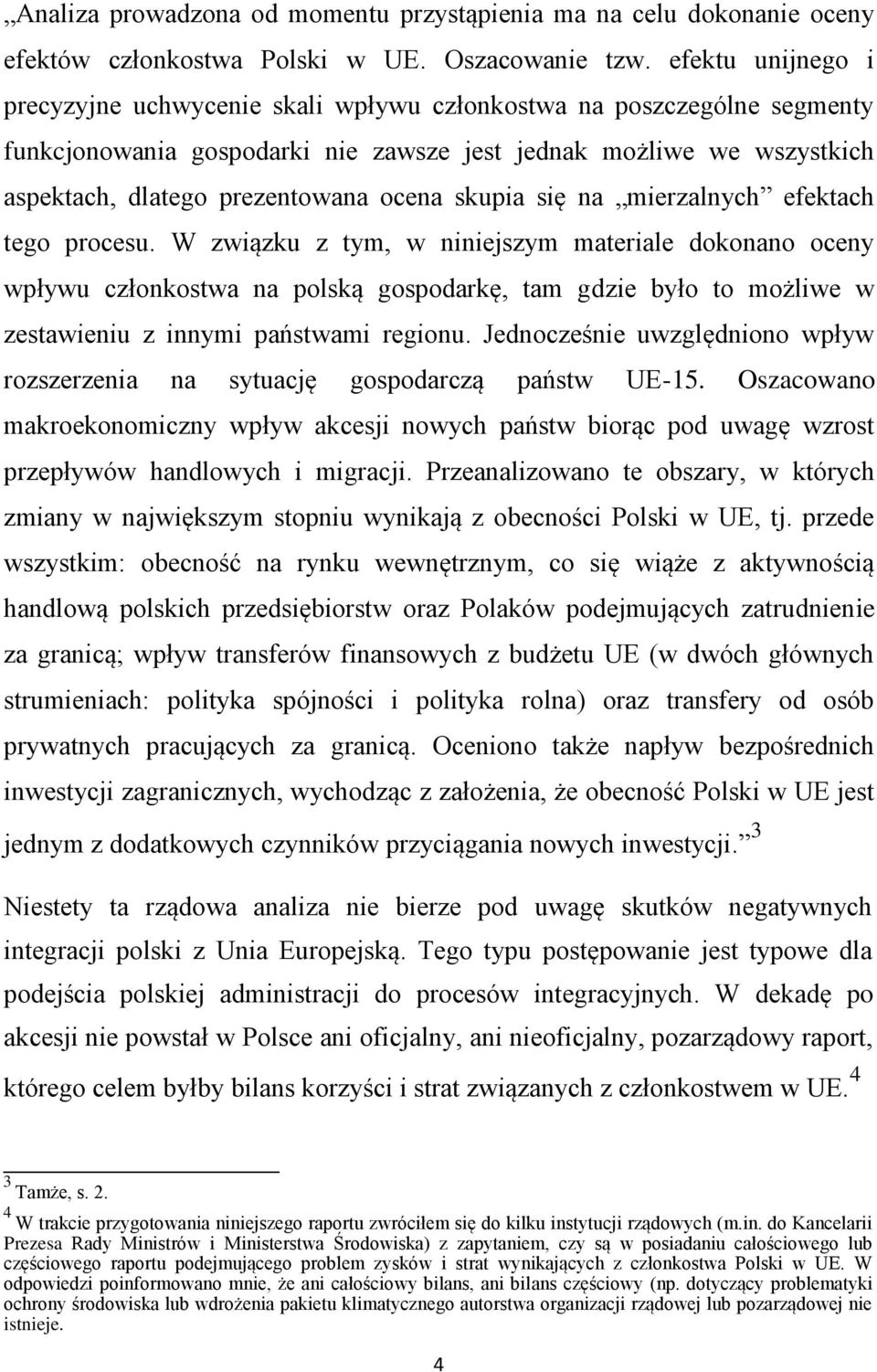 skupia się na mierzalnych efektach tego procesu.